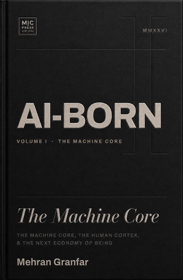 AI-Born, Volume I — The Machine Core